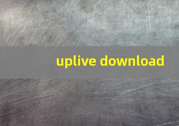 uplive download